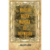 Magyar reg&eacute;k, mond&aacute;k &eacute;s n&eacute;pmes&eacute;k - Gr&oacute;f Majl&aacute;th J&aacute;nos