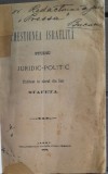 Cumpara ieftin 1879 &rdquo;Chestiunea israelită. Studiu juridico-politic&rdquo; / Jassy, Iasi / H. Goldner