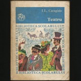 TEATRU - I. L. CARAGIALE - BIBLIOTECA ȘCOLARULUI