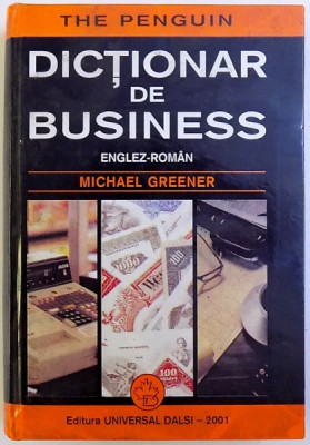 DICTIONAR DE BUSINESS , ENGLEZ - ROMAN de MICHAEL GREENER , 2001 foto