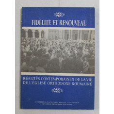 FIDELITE ET RENOUVEAU , REALITES CONTEMPORAINES DE LA VIE DE L &#039; EGLISE ORTHODOXE ROUMAINE par NESTOR VORNICESCU , CASIAN CRACIUN , 1989