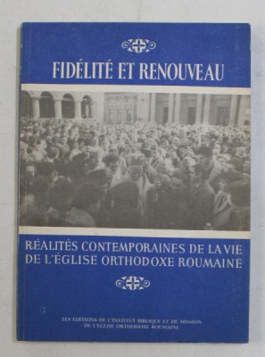 FIDELITE ET RENOUVEAU , REALITES CONTEMPORAINES DE LA VIE DE L &amp;#039; EGLISE ORTHODOXE ROUMAINE par NESTOR VORNICESCU , CASIAN CRACIUN , 1989 foto