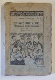 STEFAN CEL MARE SI SFANT - ISTORISIRI SI CINTECE POPULARE, EDITIA A III - a SPORITA de SIMION T. KIRILEANU , 1924 *STARE DE CONSERVARE CONFORM FOTO