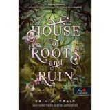 House of Roots and Ruin - Gy&ouml;kerek &eacute;s roml&aacute;s h&aacute;za - S&oacute; &eacute;s b&aacute;nat h&aacute;za 2. - Erin A. Craig