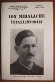 Carte Ion Mihalache in fata istoriei (documente), Gandirea Romaneasca, 1995, 480 pagini, brosata, limba romana