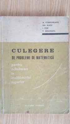 Culegere de probleme de matematica- A.Corduneanu, Gh.Radu, I.Pop, V.Gramada foto