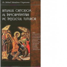 Ritualul ortodox al inmormantarii pe intelesul tuturor - Mihail Adeodatus Ungureanu