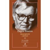 Fragmente critice. Volumul 6. Ne revizuim, ne revizuim&hellip; - Eugen Simion