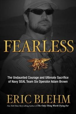 Fearless: The Undaunted Courage and Ultimate Sacrifice of Navy SEAL Team SIX Operator Adam Brown foto