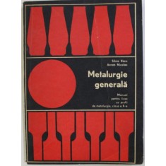 Silvia Vacu, Nicolae Avram - Metalurgie Generala Manual pentru licee cu profil de Metalurgie clasa a X-a