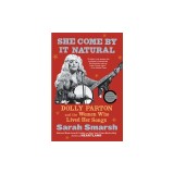 She Come by It Natural: Dolly Parton and the Women Who Lived Her Songs