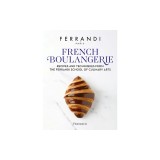 French Boulangerie: Recipes and Techniques from the Ferrandi School of Culinary Arts
