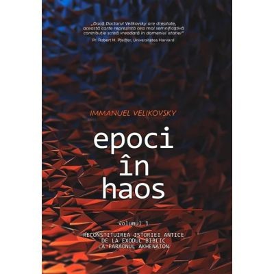 Epoci in Haos. volumul 1. Reconstituirea istoriei antice de la Exodul biblic la foto