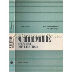 Chimie Pentru Metalurgi - Ligia Stoica, Irina Constantinescu, V.T. Marculetiu