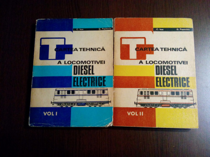 CARTEA TEHNICA A LOCOMOTIVEI DIESEL-ELECTRICE 2 Vol. - C. Isac , G. Popoviciu