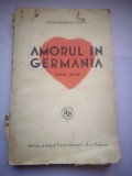 Amorul in Germania - Louis-Charles Royer, Librăria Franco-Rom&acirc;nă, București, Carte Veche, Bibliofilie, 197 pagini