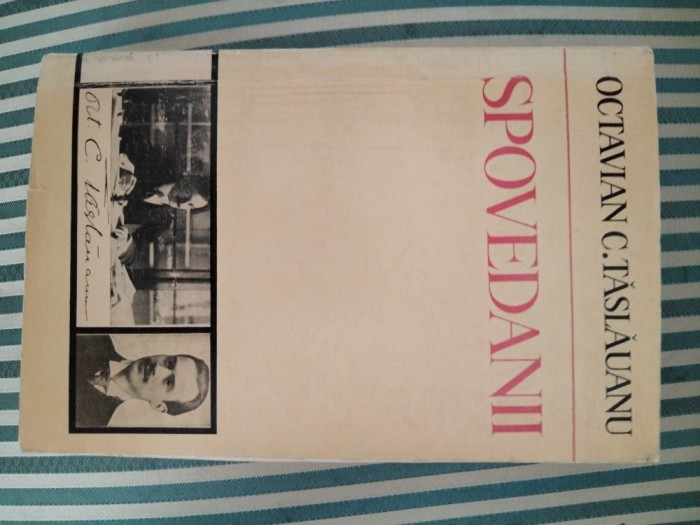 Octavian C. Taslauanu Spovedanii, prima editie, cu prefata de Vasile Netea