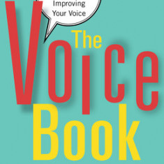 The Voice Book: Caring For, Protecting, and Improving Your Voice