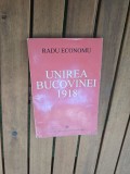 Unirea Bucovinei 1918 - Radu Economu