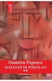 Elefantii de portelan Vol.2 - Dumitru Popescu