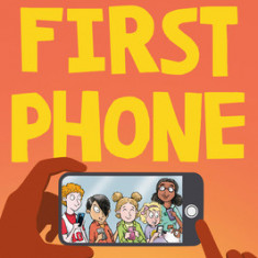 First Phone: A Child's Guide to Digital Responsibility, Safety, and Etiquette