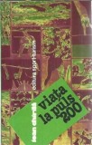 Viata la puls 200 - Ioan Chirila, editura Sport-Turism 1981, literatura romana, carte clasica veche