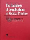 Cumpara ieftin The Radiology of Complications in Medical Practice - 1984 - Emanuel E. Schwartz (#C25)