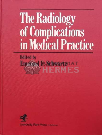 The Radiology of Complications in Medical Practice - 1984 - Emanuel E. Schwartz (#C25)