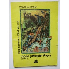 ISTORIA JUDETULUI ARGES DE LA PREISTORIE LA MIHAI VITEAZUL MAVRODIN AUTOGRAF