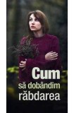 Cumpara ieftin Cum Sa Dobandim Rabdarea, - Editura De Suflet