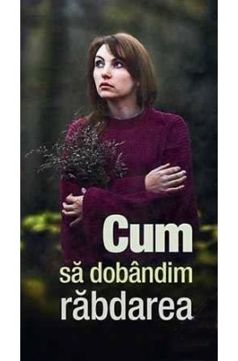 Cum Sa Dobandim Rabdarea, - Editura De Suflet