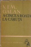 A cincea roata la caruta V. Em. Galan Editura Tineretului 1952 Biblioteca Scolarului Literatura Romana Clasica Carte Veche Editie Colectie