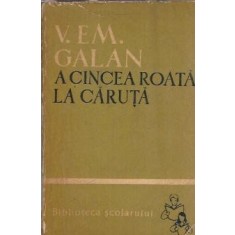 A cincea roata la caruta - V. Em. Galan