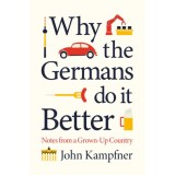 Why the Germans Do it Better - John Kampfner, 2020
