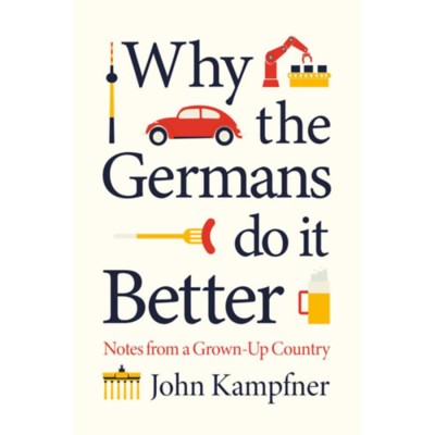 Why the Germans Do it Better - John Kampfner foto