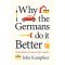 Why the Germans Do it Better - John Kampfner
