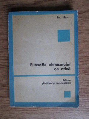 Ion Banu - Filosofia elenismului ca etică foto