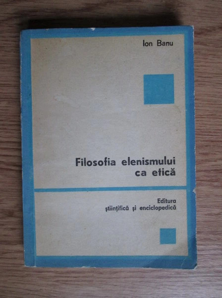 Ion Banu - Filosofia elenismului ca etică