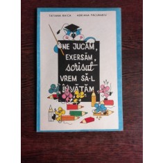 NE JUCAM EXERSAM, SCRISUL VREM SA-L INVATAM - TATIANA RAICA