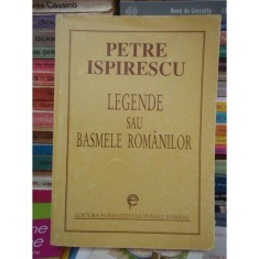 LEGENDE SAU BASMELE ROMANILOR , PETRE ISPIRESCU