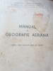 MANUAL DE GEOGRAFIE AERIANA pentru uzul şcolilor civile de pilotaj