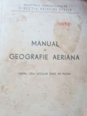 MANUAL DE GEOGRAFIE AERIANA pentru uzul şcolilor civile de pilotaj foto