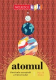 ATOMUL. Particula esentiala a Universului, David Miles, Niculescu