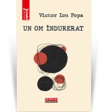 Un om indurerat - Victor Ion Popa