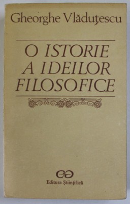 O ISTORIE A IDEILOR FILOSOFICE-GHEORGHE VLADUTESCU 1990 foto