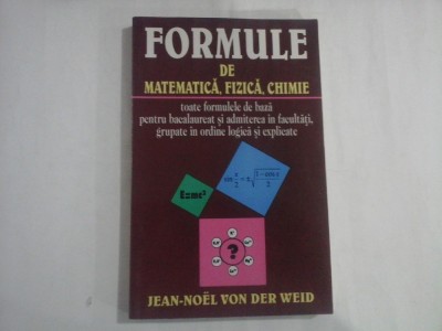 FORMULE DE MATEMATICA, FIZICA, CHIMIE - JEAN-NOEL VON DER WEID foto