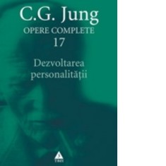 Opere Complete. Vol. 17, Dezvoltarea personalitatii - Carl Gustav Jung