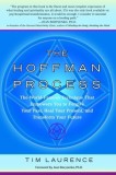The Hoffman Process: The World-Famous Technique That Empowers You to Forgive Your Past, Heal Your Present, and Transform Your Future