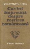 Constantin Noica - Cuvant impreuna despre rostirea romaneasca