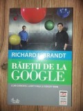 Baietii de la Google- Richard L. Brandt
